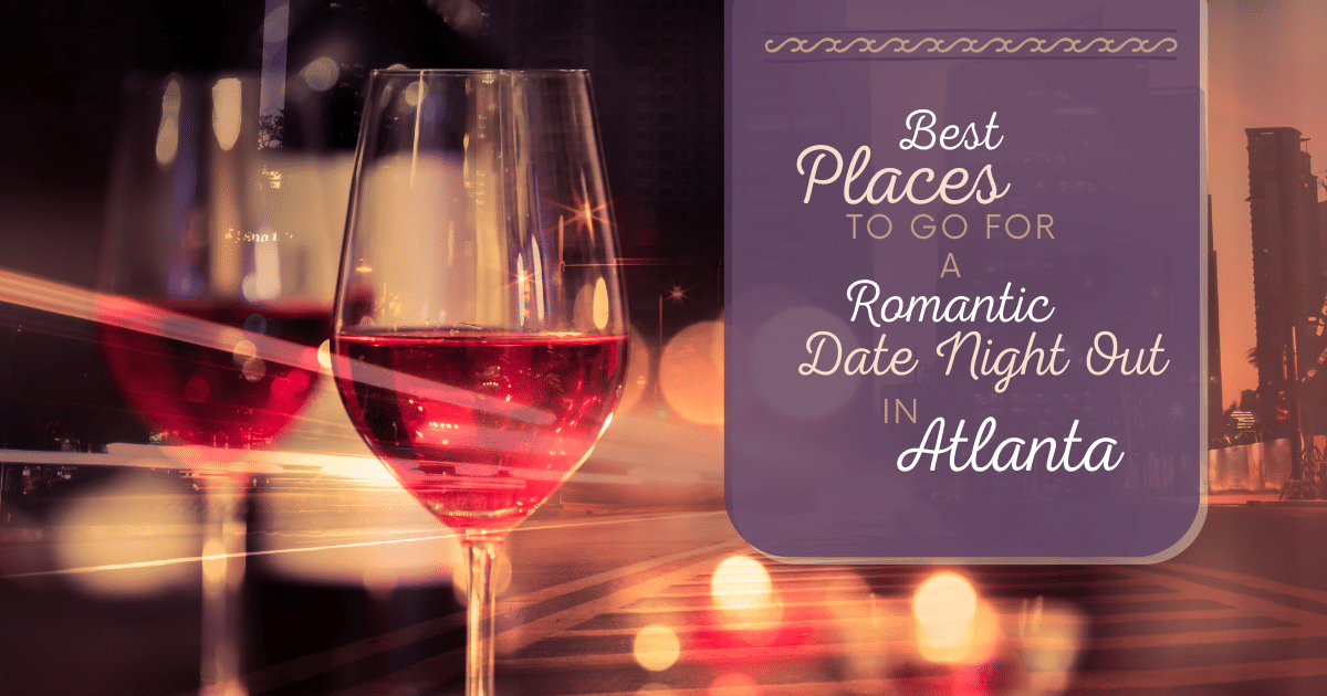 Best Places For A Romantic Date Night Out In Atlanta